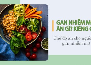 Thực đơn ăn uống hàng ngày chữa bệnh hiệu quả cho người gan nhiễm mỡ