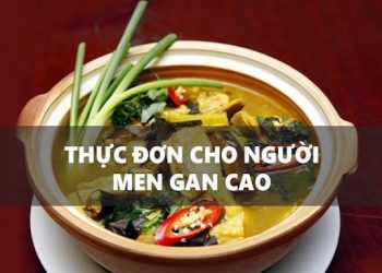 Thực đơn ăn uống hàng ngày chữa bệnh hiệu quả cho người men gan cao